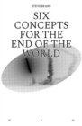 Six Concepts for the End of the World - Book