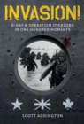 Invasion! D-Day & Operation Overlord in One Hundred Moments - Book