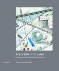 Sculpting the Land : Landscape Design Influenced by Abstract Art - Book