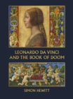 Leonardo da Vinci and The Book of Doom : Bianca Sforza, The Sforziada and Artful Propaganda in Renaissance Milan - Book
