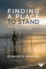 Finding a Place to Stand : Developing Self-Reflective Institutions, Leaders and Citizens - Book