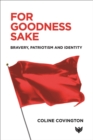 For Goodness Sake : Bravery, Patriotism and Identity - Book
