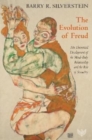 The Evolution of Freud : His Theoretical Development of the Mind-Body Relationship and the Role of Sexuality - Book