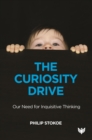 The Curiosity Drive : Our Need for Inquisitive Thinking - Book