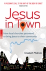 Jesus in Town : How local churches partnered to bring Jesus to their community - Book