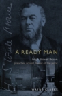A Ready Man : Hugh Stowell Brown: Preacher, Activist, Friend of the Poor - Book