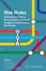 Risk Rules : A Practical Guide to Structured Professional Judgement and Violence Prevention - Book