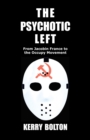 The Psychotic Left : From Jacobin France to the Occupy Movement - eBook
