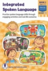 Integrated Spoken Language Book 1 : Practise Spoken Language Skills Through Engaging Activities and Real-life Scenarios - Book