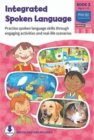 Integrated Spoken Language Book 2 : Practise Spoken Language Skills Through Engaging Activities and Real-life Scenarios - Book