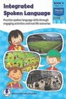 Integrated Spoken Language Book 4 : Practise spoken language skills through engaging activities and real-life scenarios - Book