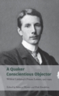 A Quaker Conscientious Objector : Wilfrid Littleboy's Prison Letters, 1917-1919 - eBook