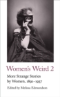 Women's Weird 2 : More Strange Stories by Women, 1891-1937 - eBook