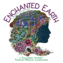 Enchanted Earth : A Colouring Journey Through Magical Landscapes - Book