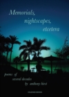 Memorials, nightscapes, etcetera : poems of several decades - Book