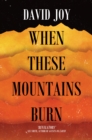 When These Mountains Burn - Book