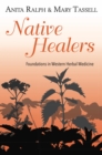 Native Healers : Foundations in Western Herbal Medicine - Book
