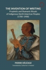 The Invention of Writing – Prophetic and Shamanic Rituals of North American Indians (1700–1900) - Book