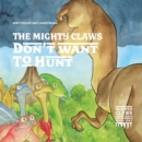 The Mighty Claws Don't Want To Hunt - eBook