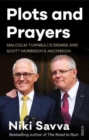 Plots and Prayers : Malcolm Turnbull's demise and Scott Morrison's ascension - Book