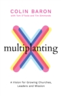 Multiplanting : A Vision for Growing Churches, Leaders and Mission - Book