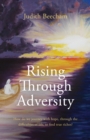 Rising Through Adversity : How do we Journey with Hope Through the Difficulties of Life to Find True Riches? - Book
