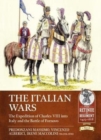 The Italian Wars Volume 1 : The Expedition of Charles VIII into Italy and the Battle of Fornovo - Book