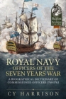 Royal Navy Officers of the Seven Years War : A Biographical Dictionary of Commissioned Officers 1748-1763 - Book