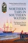 Northern Tars in Southern Waters : The Russian Fleet in the Mediterranean, 1806-1810 - Book