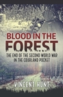 Blood in the Forest : The End of the Second World War in the Courland Pocket - eBook
