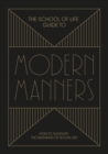 The School of Life Guide to Modern Manners : How to navigate the dilemmas of social life - eBook