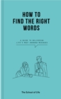 How to Find the Right Words : A guide to delivering life's most awkward messages - eBook