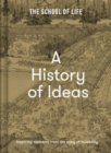 A History of Ideas : The most intriguing, relevant and helpful concepts from the story of humanity - Book