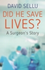 Did He Save Lives? : A Surgeon's Story - Book