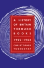A History of Britain Through Books: 1900 - 1964 - Book