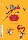 Classic Chinese Tales : Monkey King, The Legend of Ne Zha, Houyi and the Ten Suns, The Lotus Lantern, The Cowherd and the Weaver Girl, The Flame Emperor's Daughter - Book