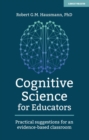 Cognitive Science for Educators : Practical suggestions for an evidence-based classroom - Book