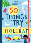 50 Things to Try on Holiday - Book