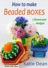 How to Make Beaded Boxes : 7 flower-pot designs - Book