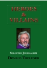 Heroes and Villains : 60 Years of Journalism - Book