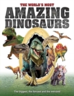The World's Most Amazing Dinosaurs : The biggest, fiercest and weirdest - Book