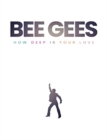 Bee Gees : How Deep Is Your Love - Book