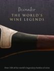 Decanter: The World's Wine Legends : Over 100 of the World's Legendary Bottles of Wine - Book