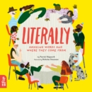 Literally : Amazing Words and Where They Come From - Book