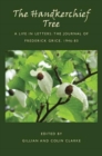 The Handkerchief Tree : A Life in Letters: The Journal of Frederick Grice, 1946-83 - Book