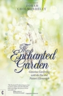 The Enchanted Garden : Conscious Gardening with the Fae and Nature's Elementals - Book