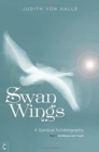 Swan Wings : A Spiritual Autobiography - Part I: Childhood and Youth - Book