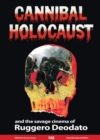 Cannibal Holocaust And The Savage Cinema Of Ruggero Deodato - Book