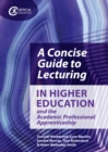 A Concise Guide to Lecturing in Higher Education and the Academic Professional Apprenticeship - eBook