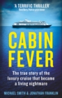 Cabin Fever : Trapped on board a cruise ship when the pandemic hit. A true story of heroism and survival at sea - Book